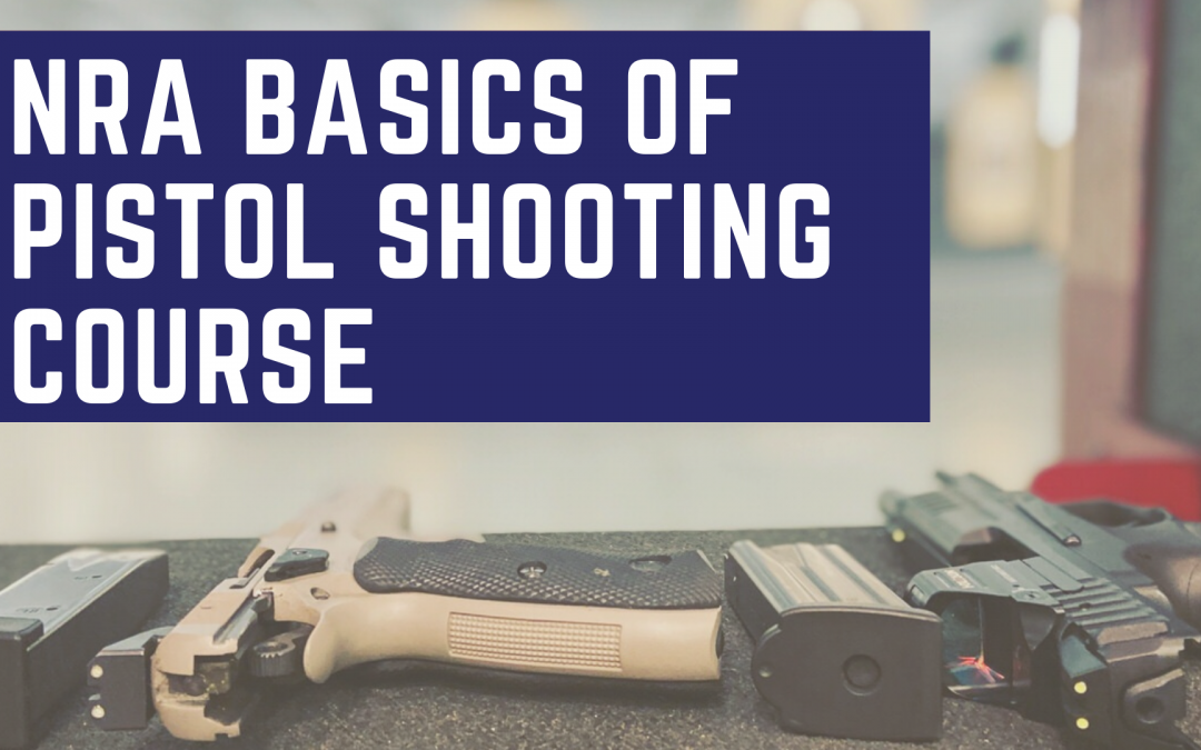 NRA Basics of Pistol Shooting- October 17