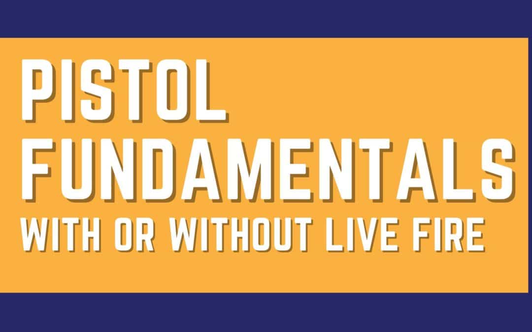 Pistol Fundamentals- August 12th