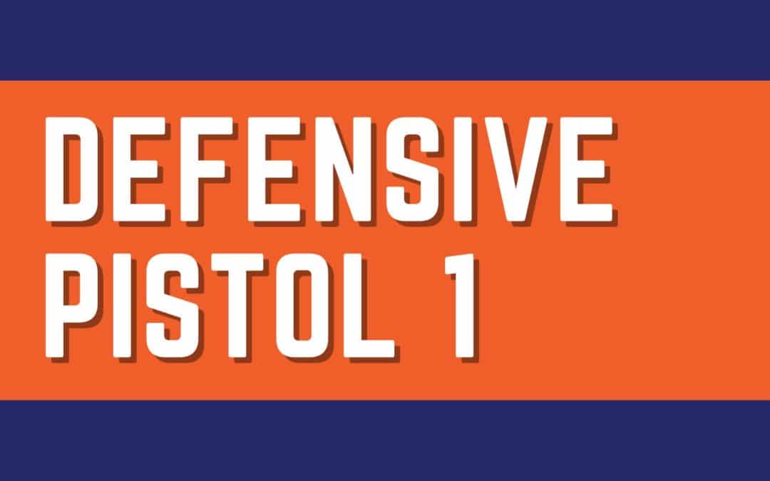 Defensive Pistol I – October 29, 2022